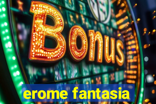 erome fantasia